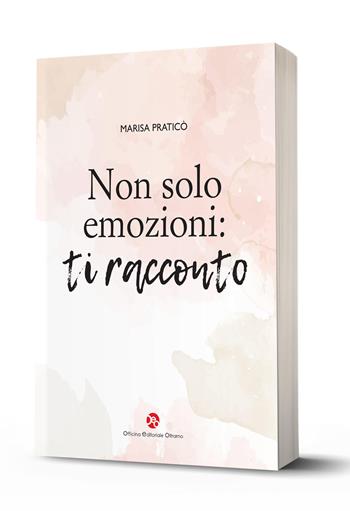 Non solo emozioni: ti racconto - Marisa Praticò - Libro OEO 2025 | Libraccio.it