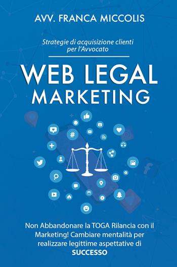 Web legal marketing - Franca Miccolis - Libro Bookness 2022 | Libraccio.it