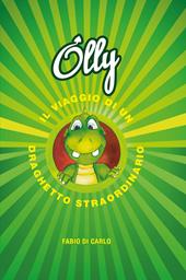 Olly. Il viaggio di un draghetto straordinario