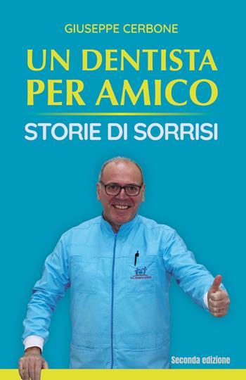 Un dentista per amico. Storie di sorrisi - Giuseppe Cerbone - Libro Bookness 2022 | Libraccio.it