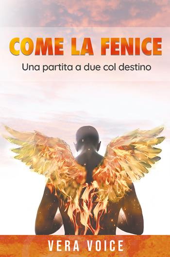 Come la fenice - Vera Voice - Libro Bookness 2022 | Libraccio.it