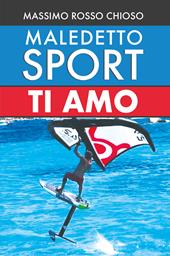 Maledetto sport, ti amo