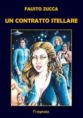 Un contratto stellare. Ediz. integrale - Fausto Zucca - Libro Pragmata 2021 | Libraccio.it