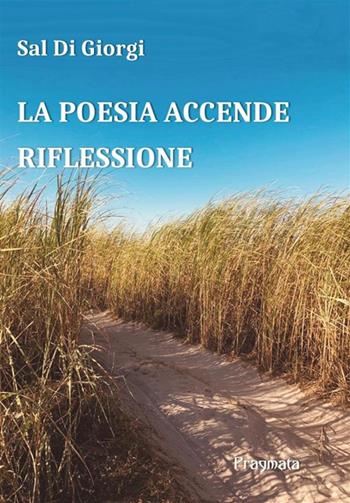 La poesia accende riflessione - Sal Di Giorgi - Libro Pragmata 2024 | Libraccio.it
