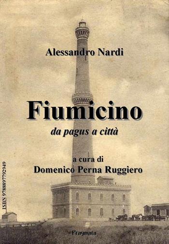 Fiumicino da pagus a città. Nuova ediz. - Alessandro Nardi - Libro Pragmata 2024 | Libraccio.it