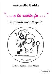 «… e la radio fu…». La storia di Radio Proposta. Nuova ediz.