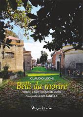Belli da morire. Velletri e Cori: cimiteri da vivere. Ediz. illustrata
