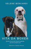 Vita da boxer. Ediz. illustrata - Selene Boniardi - Libro Edizioni Il Vento Antico 2021, Leggi e sorridi | Libraccio.it