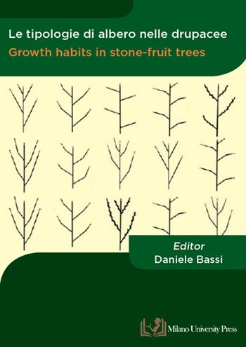 Le tipologie di albero nelle drupacee-Growth habits in stone-fruit trees. Ediz. bilingue  - Libro Milano University Press 2022 | Libraccio.it