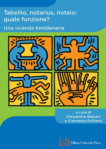 Tabellio, notarius, notaio: quale funzione? Una vicenda bimillenaria - Pulitano - Libro Milano University Press 2022 | Libraccio.it