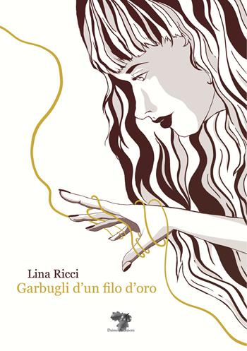Garbugli d'un filo d'oro - Lina Ricci - Libro Daimon Edizioni 2021, Mnemosyne | Libraccio.it