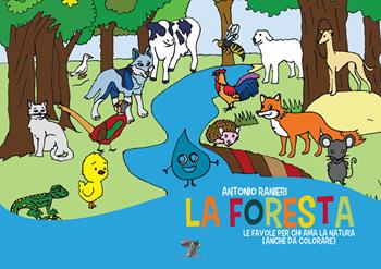 La foresta. Le favole per chi ama la natura (anche da colorare). Ediz. illustrata - Antonio Ranieri - Libro Daimon Edizioni 2021, Paideia | Libraccio.it