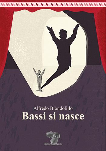 Bassi si nasce - Alfredo Biondolillo - Libro Daimon Edizioni 2022, Satyricon | Libraccio.it