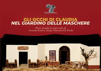 Gli occhi di Claudia. Nel giardino delle maschere - Annarita Ianni, Sergio Marziani De Paolis - Libro Daimon Edizioni 2022, Melpomenia | Libraccio.it