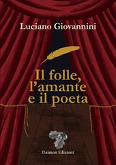 Il folle, l'amante e il poeta