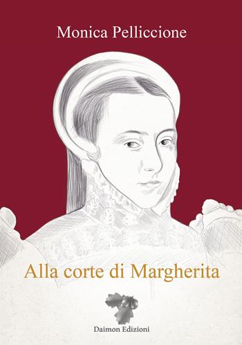 Alla corte di Margherita - Monica Pelliccione - Libro Daimon Edizioni 2022 | Libraccio.it