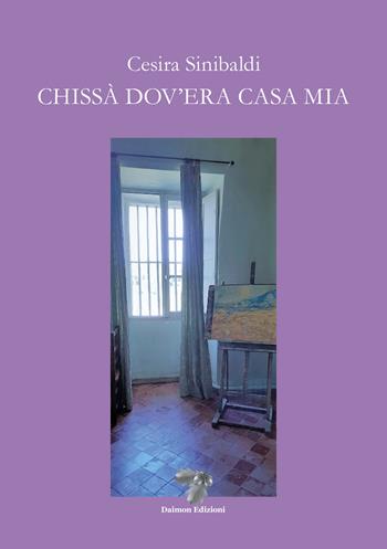 Chissà dov'era casa mia - Cesira Sinibaldi - Libro Daimon Edizioni 2022, Mnemosyne | Libraccio.it