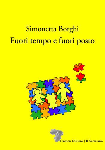 Fuori tempo e fuori posto - Simonetta Borghi - Libro Daimon Edizioni 2023 | Libraccio.it