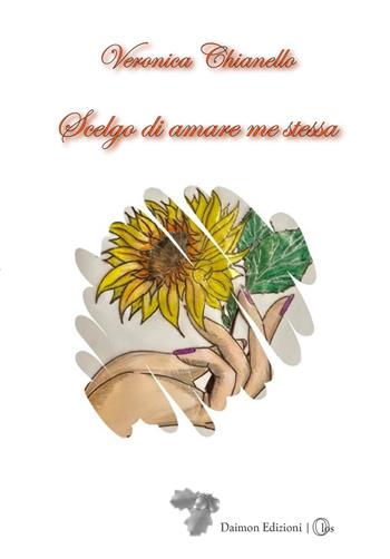Scelgo di amare me stessa - Veronica Chianello - Libro Daimon Edizioni 2023, Olos | Libraccio.it