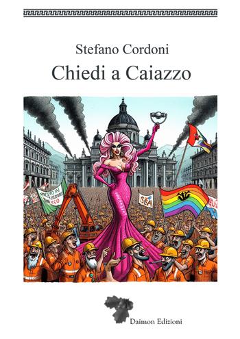 Chiedi a Caiazzo - Stefano Cordoni - Libro Daimon Edizioni 2024, Satyricon | Libraccio.it