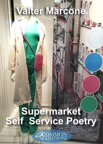 Supermarket. Self service poetry - Valter Marcone - Libro Daimon Edizioni 2024, Reliqua pars | Libraccio.it