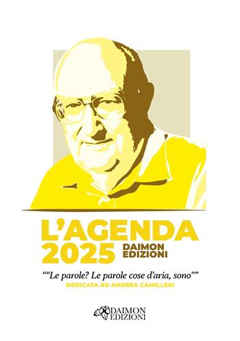 L'agenda 2025 Daimon Edizioni «Le parole? Le parole cose d'aria, sono» dedicata ad Andrea Camilleri  - Libro Daimon Edizioni 2024 | Libraccio.it