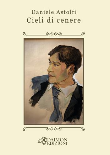 Cieli di cenere - Daniele Astolfi - Libro Daimon Edizioni 2025, Arcadia | Libraccio.it
