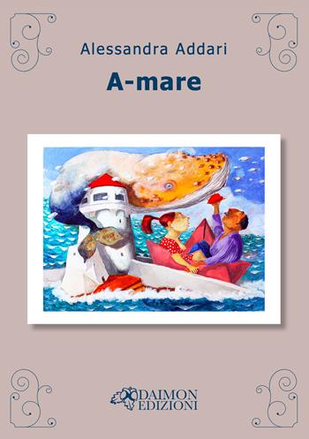 A-mare - Alessandra Addari - Libro Daimon Edizioni 2026, Immaginifika | Libraccio.it