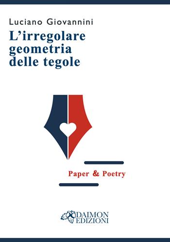 L'irregolare geometria delle tegole - Luciano Giovannini - Libro Daimon Edizioni 2026, Paper & Poetry | Libraccio.it