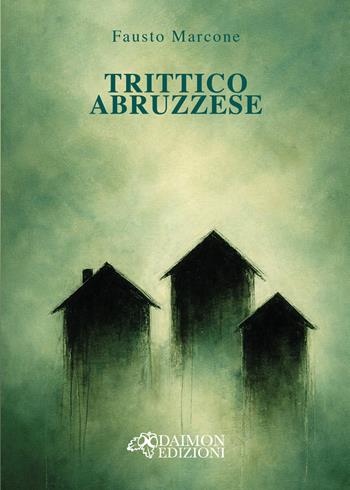 Trittico abruzzese - Fausto Marcone - Libro Daimon Edizioni 2026 | Libraccio.it