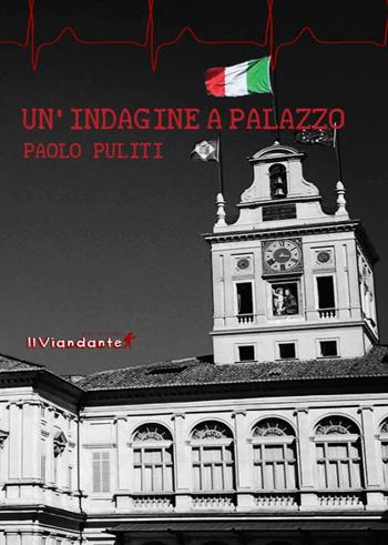 Un'indagine a palazzo - Paolo Puliti - Libro Edizioni IlViandante 2021 | Libraccio.it