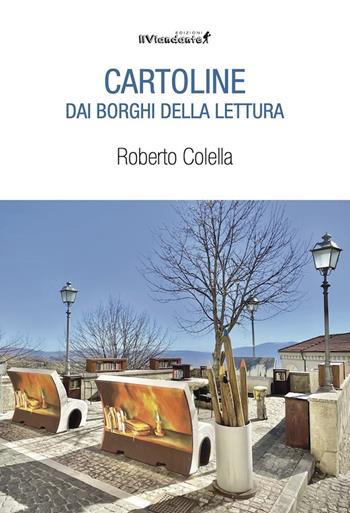 Cartoline dai borghi della lettura - Roberto Colella - Libro IlViandante 2022, Rumore di carta | Libraccio.it