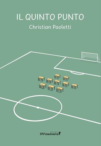 Il quinto punto - Christian Paoletti - Libro Edizioni IlViandante 2022, Rumori di carta | Libraccio.it