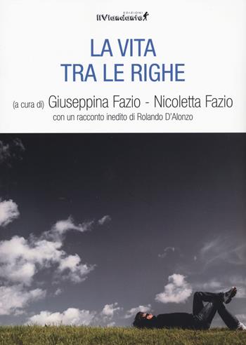 La vita tra le righe  - Libro Edizioni IlViandante 2022, Rumore di carta | Libraccio.it