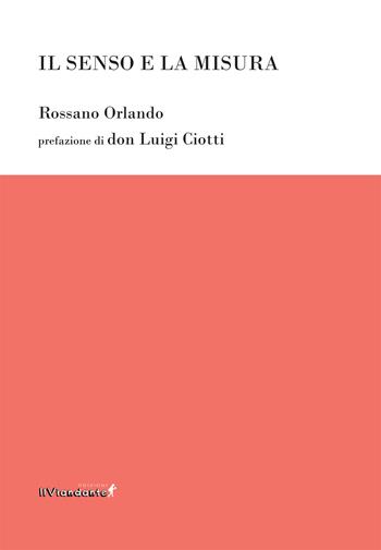 Il senso e la misura - Rossano Orlando - Libro Edizioni IlViandante 2022, Ponti letterari | Libraccio.it