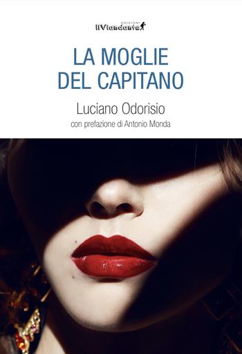 La moglie del capitano - Luciano Odorisio - Libro Edizioni IlViandante 2022, Rumore di carta | Libraccio.it