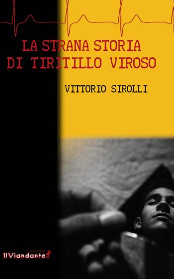 La strana storia di Tiritillo Viroso - Vittorio Sirolli - Libro Edizioni IlViandante 2022, Giallo Viandante | Libraccio.it