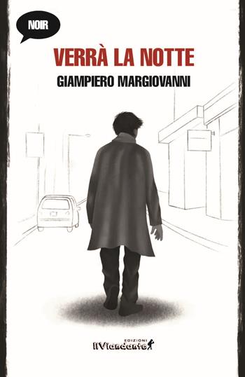 Verrà la notte - Giampiero Margiovanni - Libro Edizioni IlViandante 2023, Nero viandante | Libraccio.it