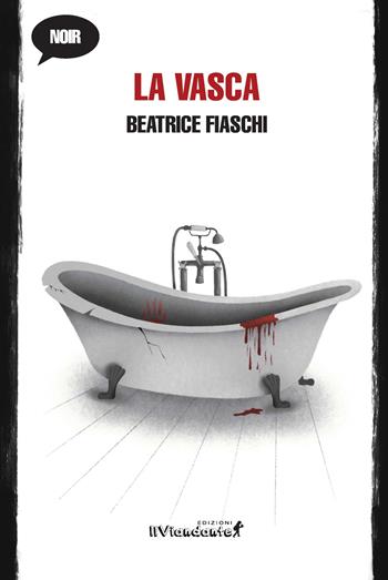 La vasca - Beatrice Fiaschi - Libro IlViandante 2023, Nero viandante | Libraccio.it