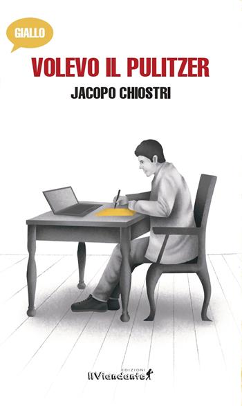 Volevo il Pulitzer - Jacopo Chiostri - Libro Edizioni IlViandante 2024, Giallo Viandante | Libraccio.it