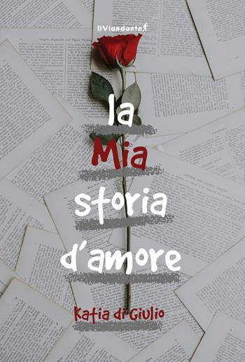 La mia storia d'amore - Katia di Giulio - Libro IlViandante 2024, Il colore dei pensieri | Libraccio.it