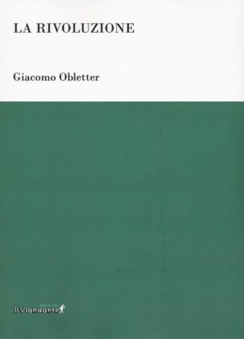 La rivoluzione - Giacomo Obletter - Libro IlViandante 2024, Ponti letterari | Libraccio.it