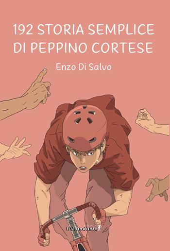 192. Storia semplice di Peppino Cortese - Enzo Di Salvo - Libro Edizioni IlViandante 2024, Storie di sport | Libraccio.it