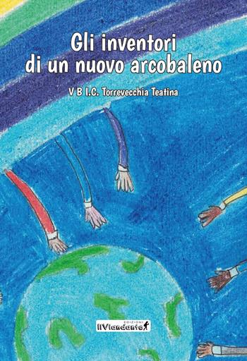 Gli inventori di un nuovo arcobaleno  - Libro Edizioni IlViandante 2024, Agorà | Libraccio.it