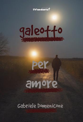 Galeotto per amore - Gabriele Domenicone - Libro Edizioni IlViandante 2024, Il colore dei pensieri | Libraccio.it