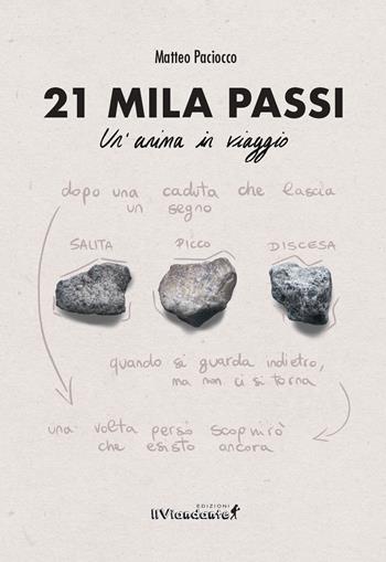 21 mila passi. Un'anima in viaggio - Matteo Paciocco - Libro Edizioni IlViandante 2024, Agorà | Libraccio.it