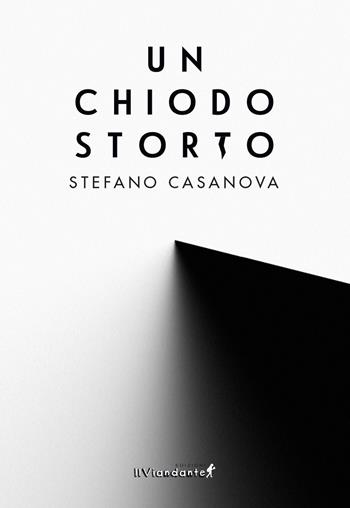 Un chiodo storto - Stefano Casanova - Libro Edizioni IlViandante 2024, Agorà | Libraccio.it