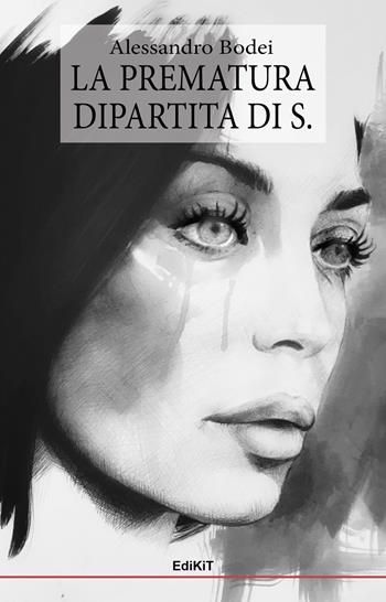 La prematura dipartita di S. - Alessandro Bodei - Libro Edikit 2021, I corti | Libraccio.it