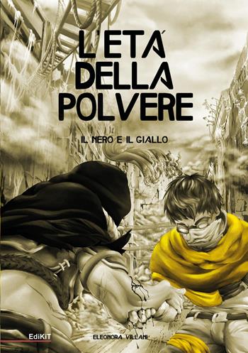 Il nero e il giallo. L'età della polvere - Eleonora Villani - Libro Edikit 2021 | Libraccio.it