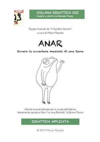 Anar. Ovvero le avventure musicali di una rana. Con File audio per il download - Marco Massola - Libro Edikit 2019, Didattica OSI | Libraccio.it
